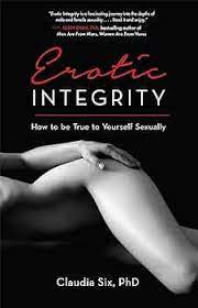 Erotic Integrity: How to Be True to Yourself Sexually