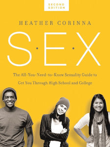 S.E.X.: The All-You-Need-To-Know Sexuality Guide to Get You Through Your Teens and Twenties, 2nd Edition