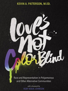 Love's Not Color Blind: Race and Representation in Polyamorous and Other Alternative Communities