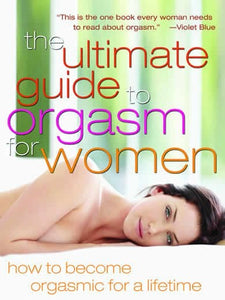 The Ultimate Guide To Orgasm For Women