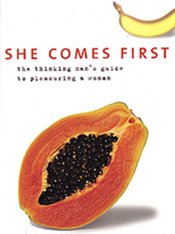 She Comes First: The...Guide To Pleasuring A Woman