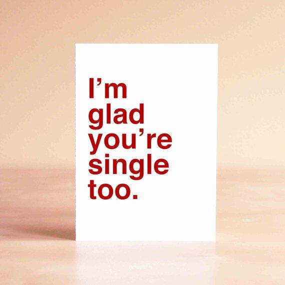 Glad Youre Single Too Card