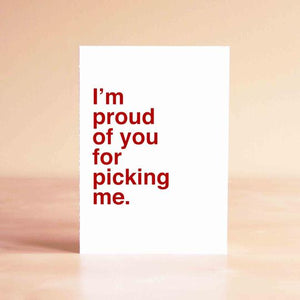 I'm Proud of you... Picking me Card