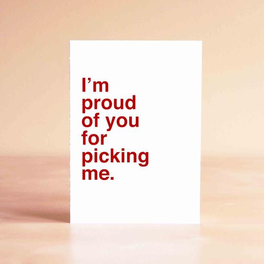 I'm Proud of you... Picking me Card
